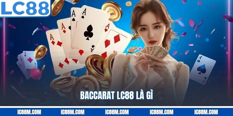 Baccarat lc88 là gì? 