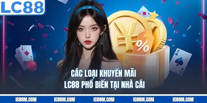Các loại khuyến mãi LC88 phổ biến tại nhà cái