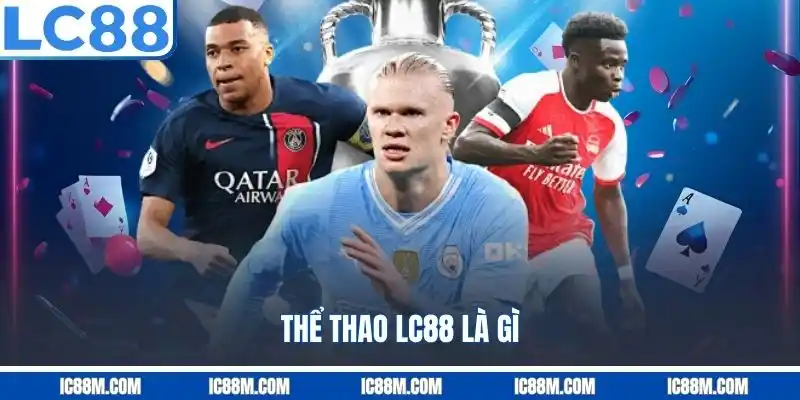 Thể thao LC88 là gì?
